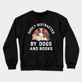 Easily Distracted By Dogs And Books, Funny Dog Lover Crewneck Sweatshirt